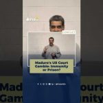 Maduro’s US Court Gamble: Immunity or Prison?