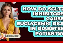 FDA Issues DEADLY Diabetes Pill Warning How Do SGLT2 Inhibitors Cause Euglycemic DKA In Diabetes Patients? - Diabetes Daily Digest